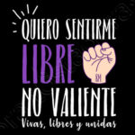 sentirme libre no valiente